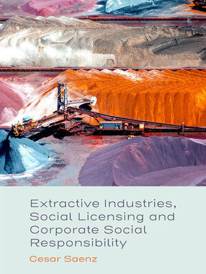 cover image of Extractive Industries, Social Licensing and Corporate Social Responsibility